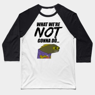 Not Gonna Do Baseball T-Shirt